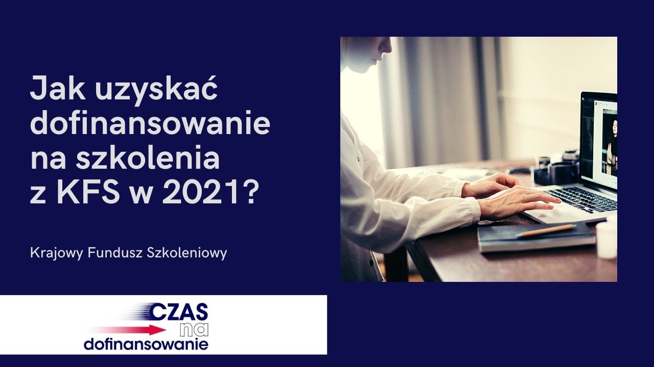 You are currently viewing Jak uzyskać dofinansowanie na&nbsp;szkolenia z&nbsp;Krajowego Funduszu Szkoleniowego w&nbsp;2021?