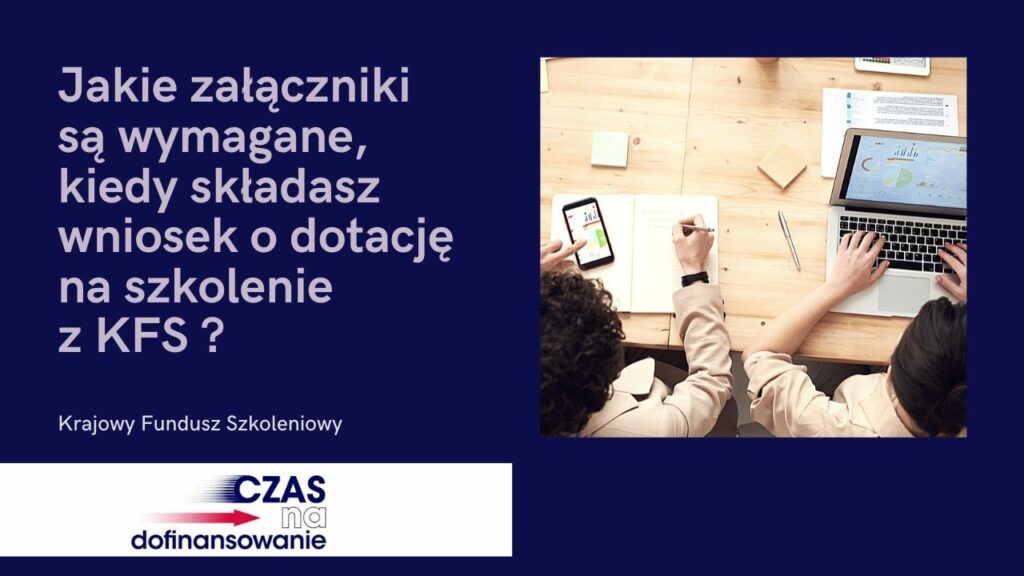 Read more about the article Jakie załączniki są&nbsp;wymagane, kiedy składasz wniosek o&nbsp;dotację na&nbsp;szkolenie z&nbsp;KFS?